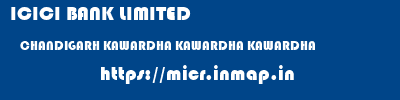 ICICI BANK LIMITED  CHANDIGARH KAWARDHA KAWARDHA KAWARDHA  micr code